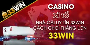 Xì tố Nhà cái uy tín 33win và cách chơi xì tố thắng lớn