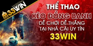 Kèo đồng banh Dễ chơi dễ thắng tại nhà cái uy tín 33win