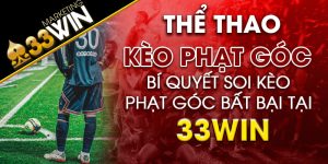 Kèo phạt góc Bí quyết soi kèo phạt góc bất bại tại 33win